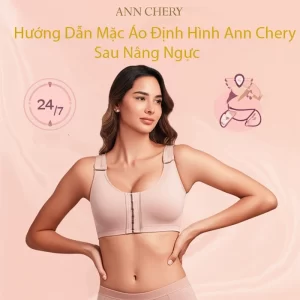 Hướng Dẫn Mặc Áo Định Hình Ann Chery 24/7 Sau Nâng Ngực: Bí Quyết Phục Hồi Hoàn Hảo 84 Hướng Dẫn Mặc Áo Định Hình Ann Chery 24/7 Sau Nâng Ngực: Bí Quyết Phục Hồi Hoàn Hảo