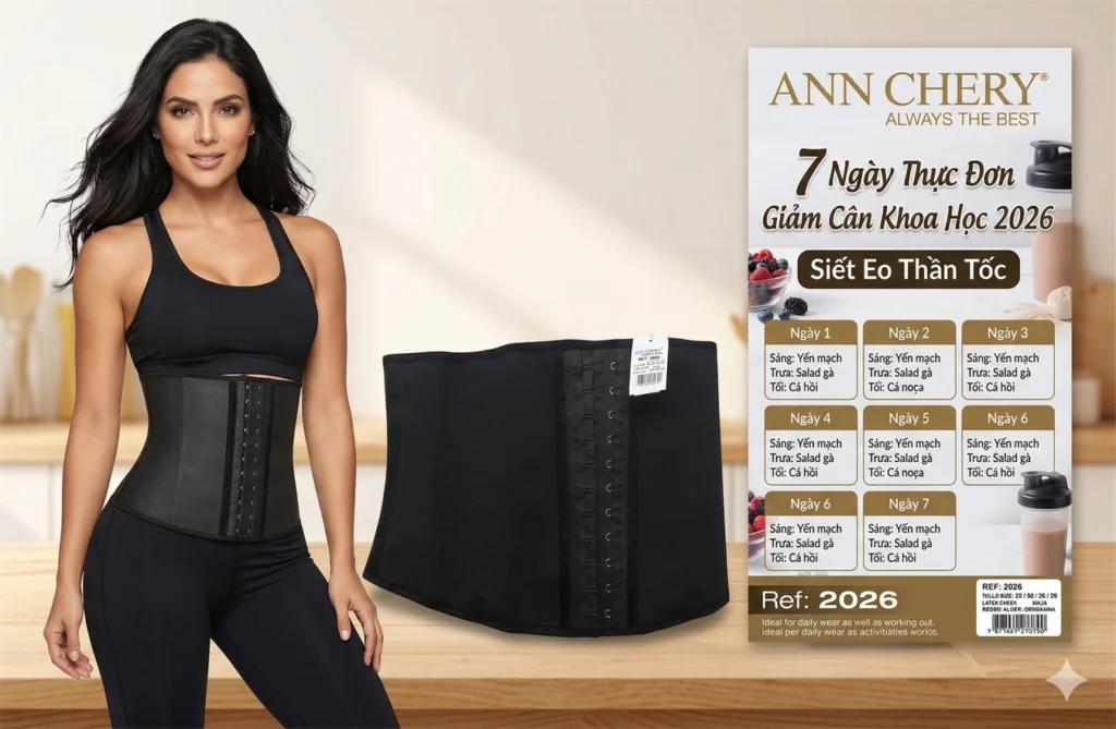 7 ngày thực đơn giảm cân khoa học 2026 giúp siết eo thần tốc kết hợp gen nịt bụng latex Ann Chery hỗ trợ giảm mỡ bụng và cải thiện vóc dáng hiệu quả tại nhà. 🥗📏✨