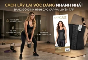 Cách lấy lại vóc dáng nhanh nhất bằng đồ định hình cao cấp Ann Chery kết hợp tập luyện giúp tăng cường đốt mỡ, hỗ trợ cột sống và kiểm soát vòng eo hiệu quả.